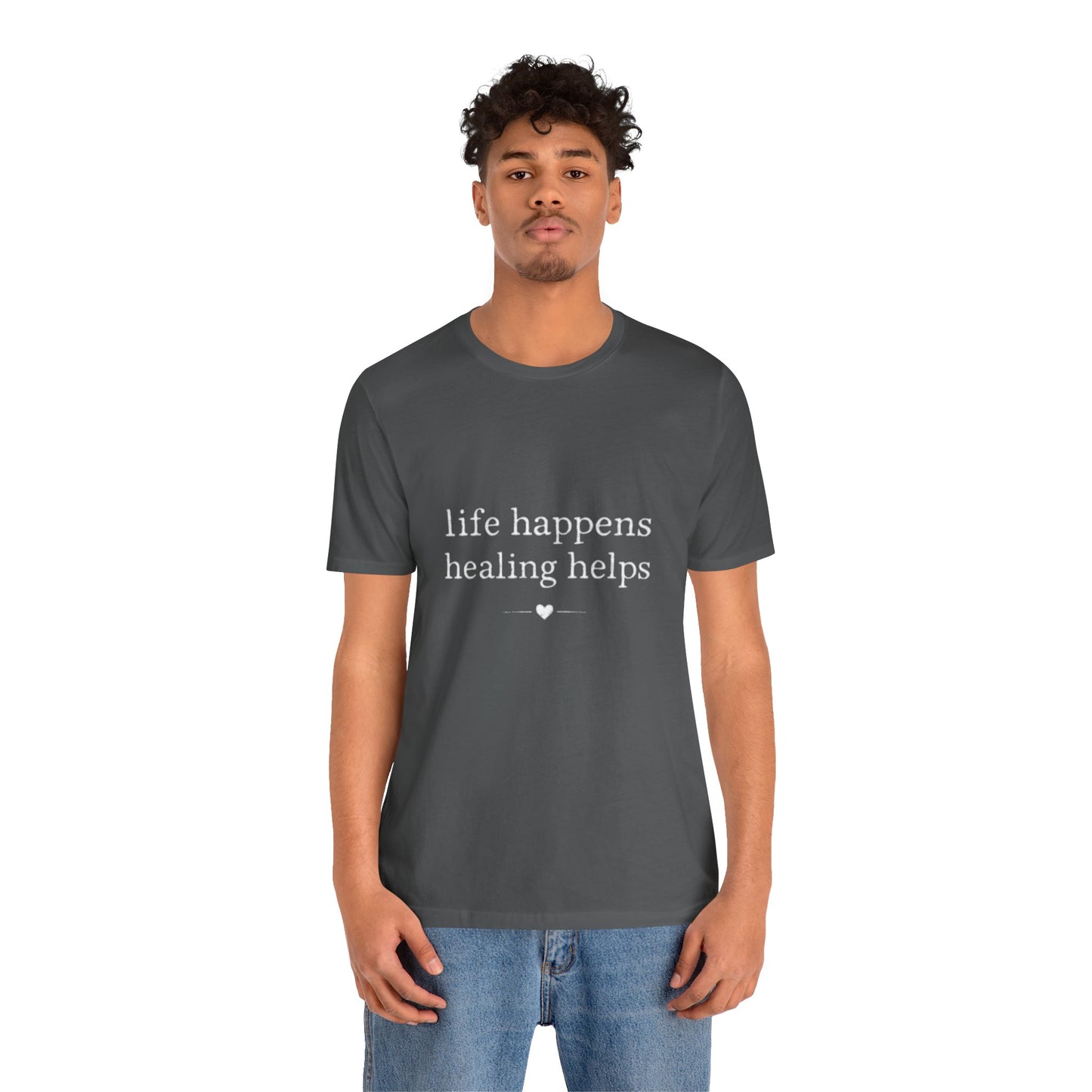 Life Happens Healing Helps Tee | Inspirational Mental Health Shirt