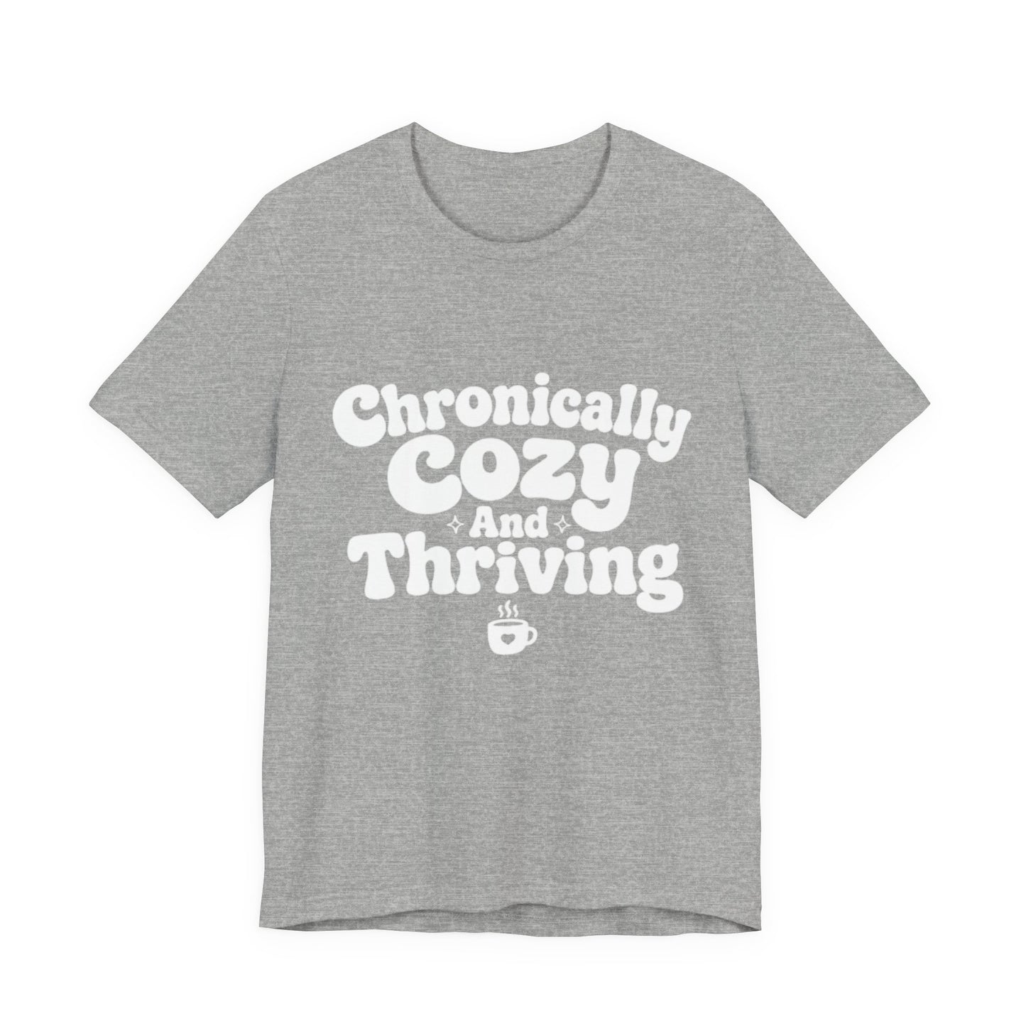 Chronically Cozy and Thriving Tee