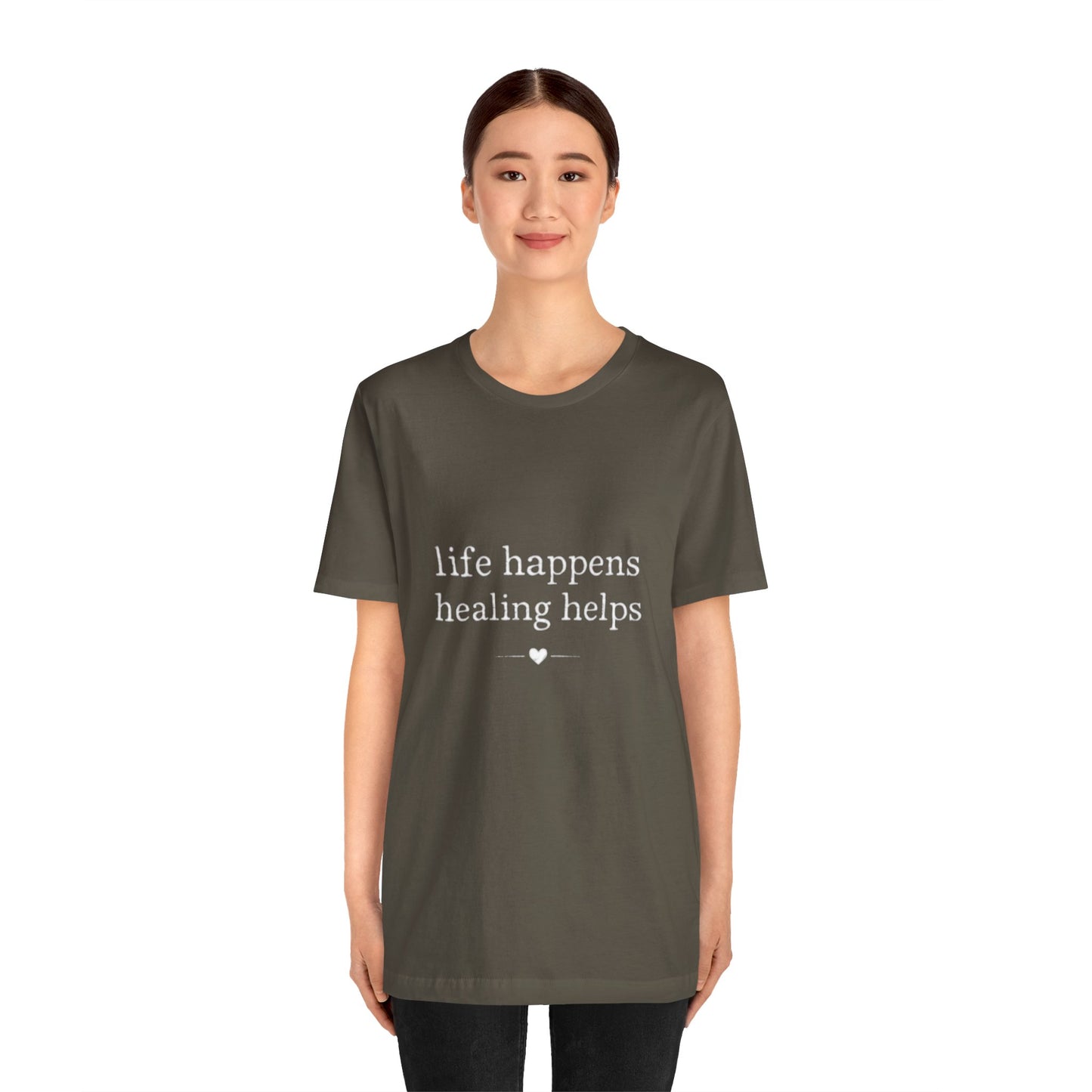 Life Happens Healing Helps Tee | Inspirational Mental Health Shirt