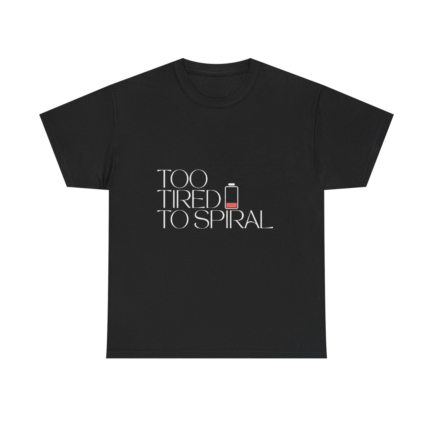 T-Shirt  -Too Tired to Spiral