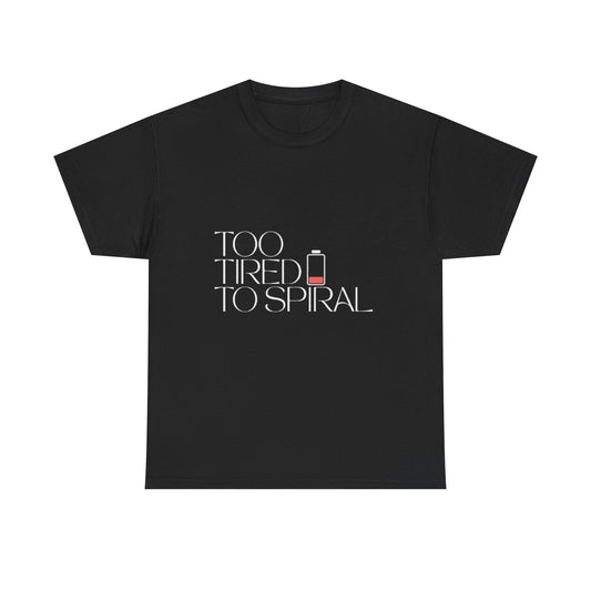 T-Shirt  -Too Tired to Spiral