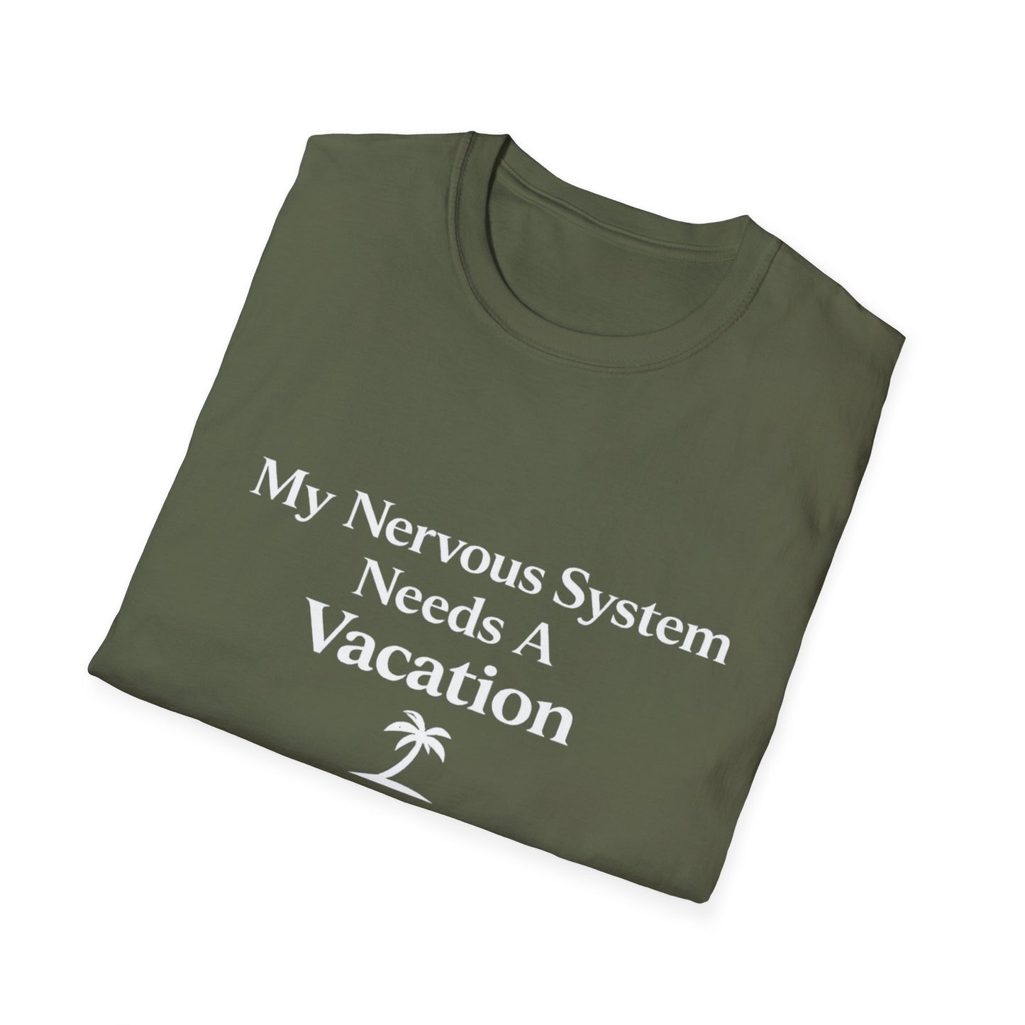 My Nervous System Needs a Vacation T-Shirt