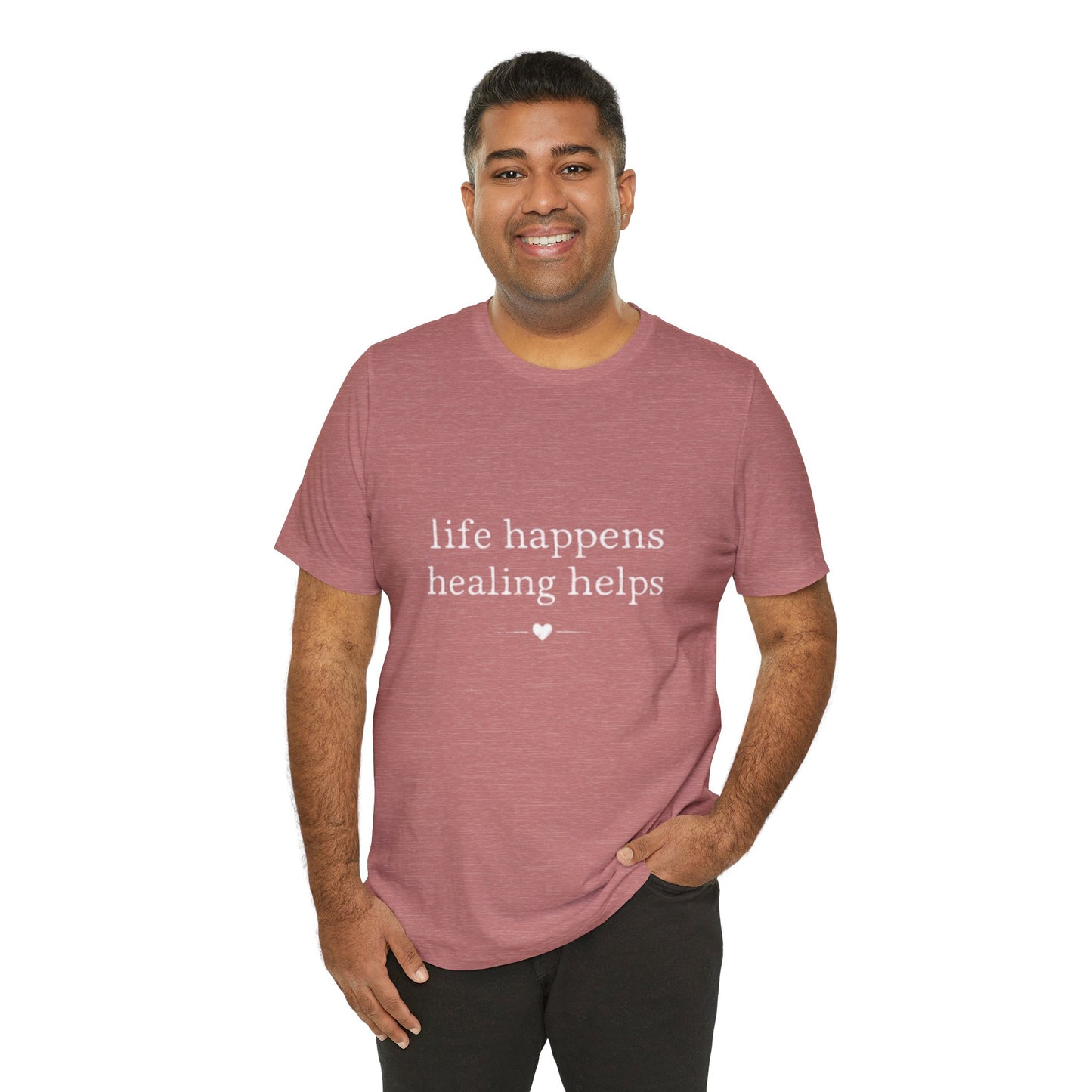 Life Happens Healing Helps Tee | Inspirational Mental Health Shirt