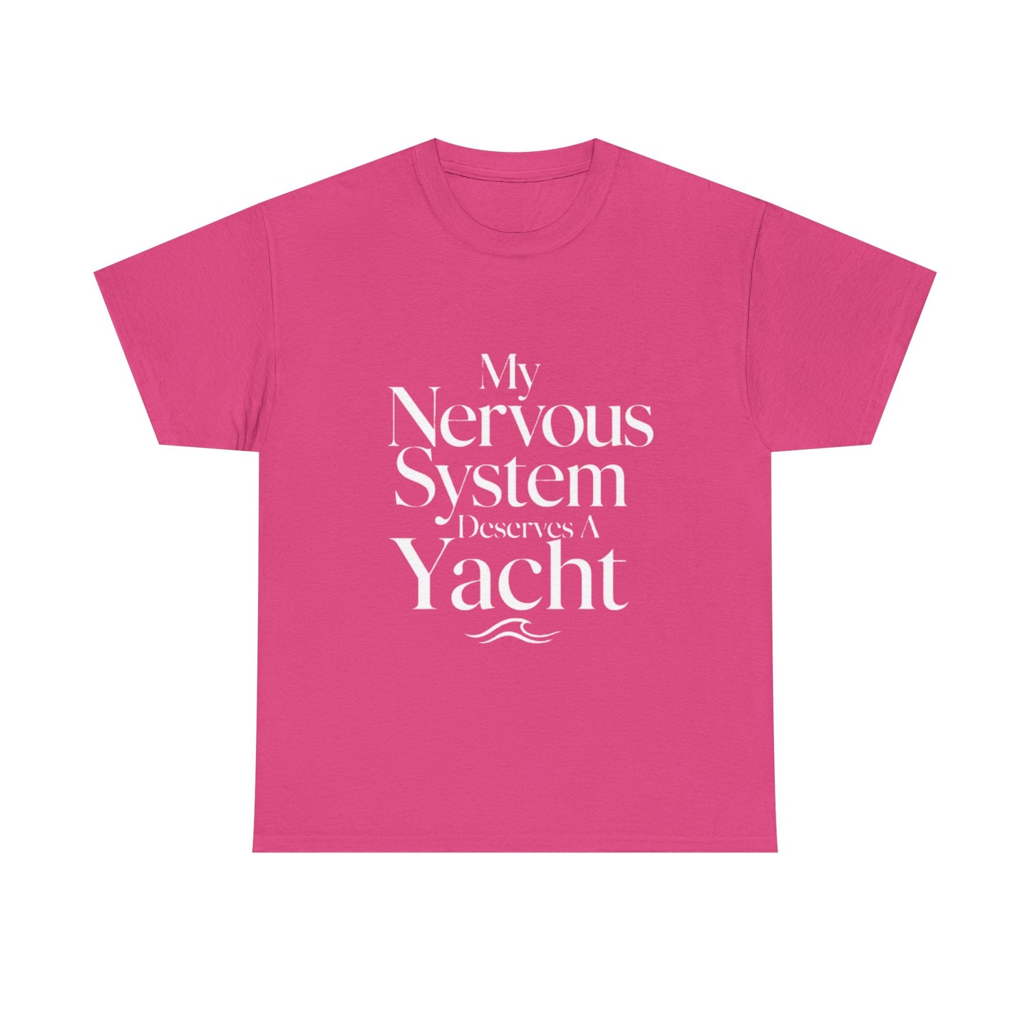 My Nervous System Deserves a Yacht T-Shirt — Mental Health Graphic Tee