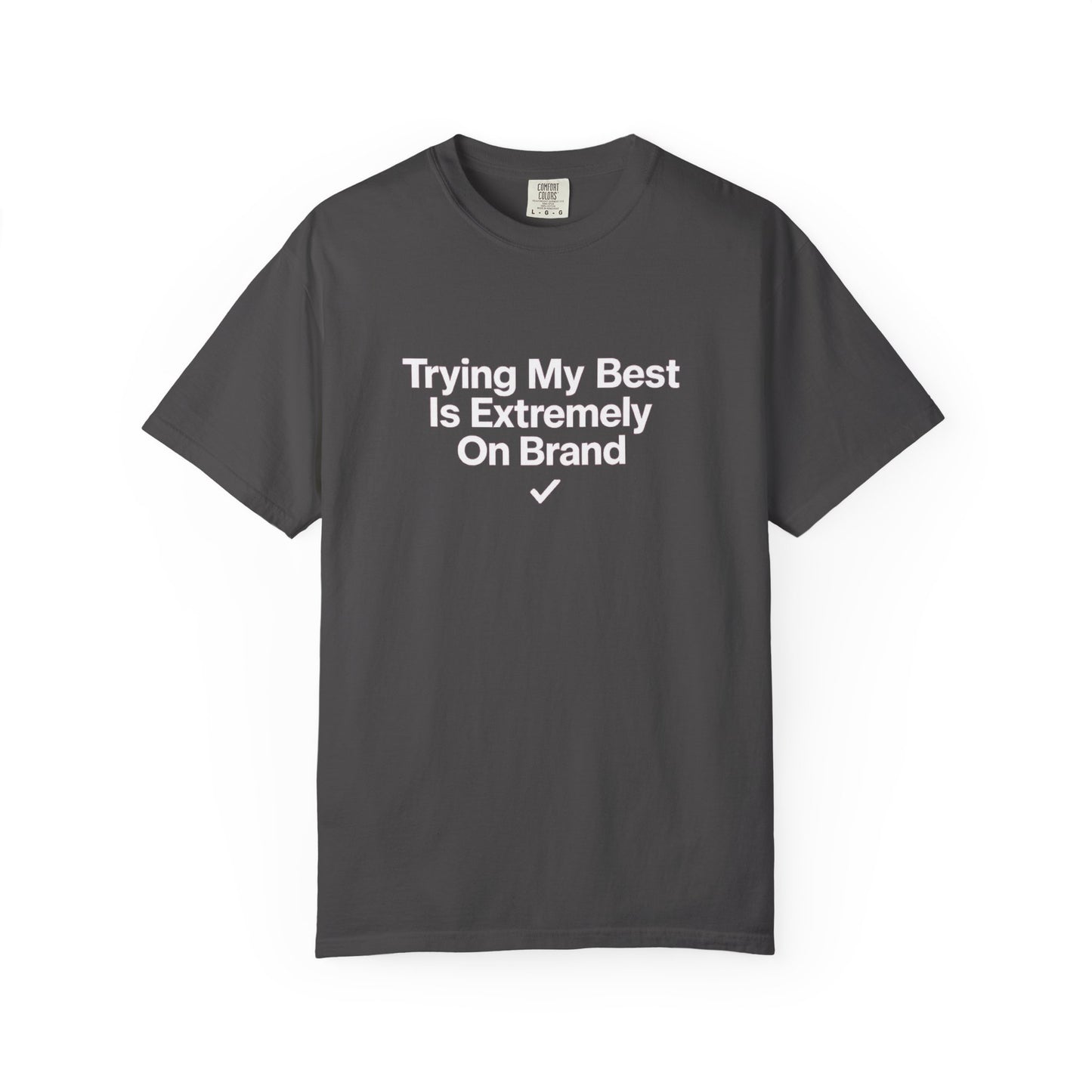 Trying My Best Is Extremely On Brand T-Shirt