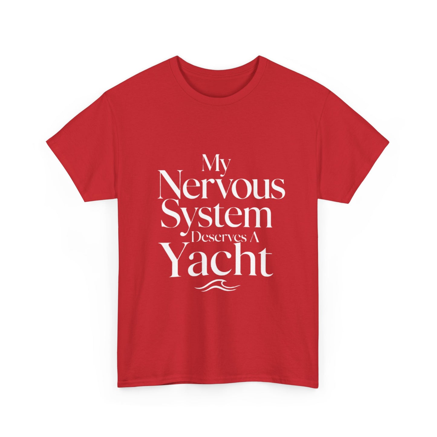 My Nervous System Deserves a Yacht T-Shirt — Mental Health Graphic Tee