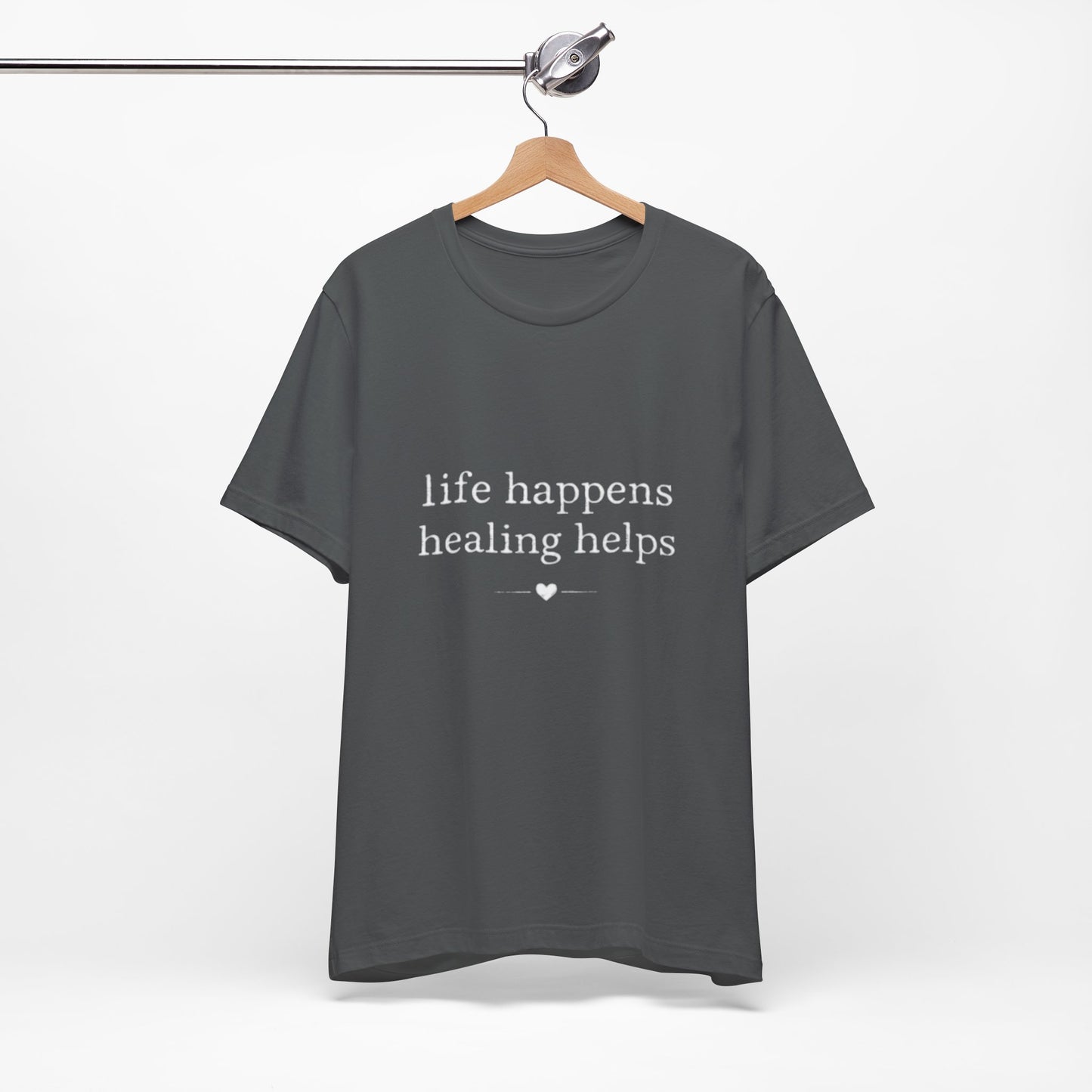Life Happens Healing Helps Tee | Inspirational Mental Health Shirt