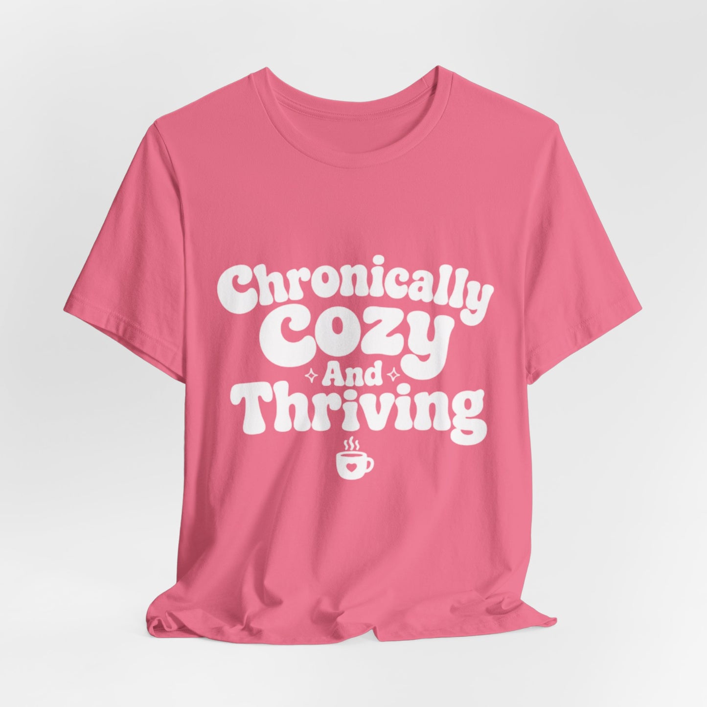 Chronically Cozy and Thriving Tee