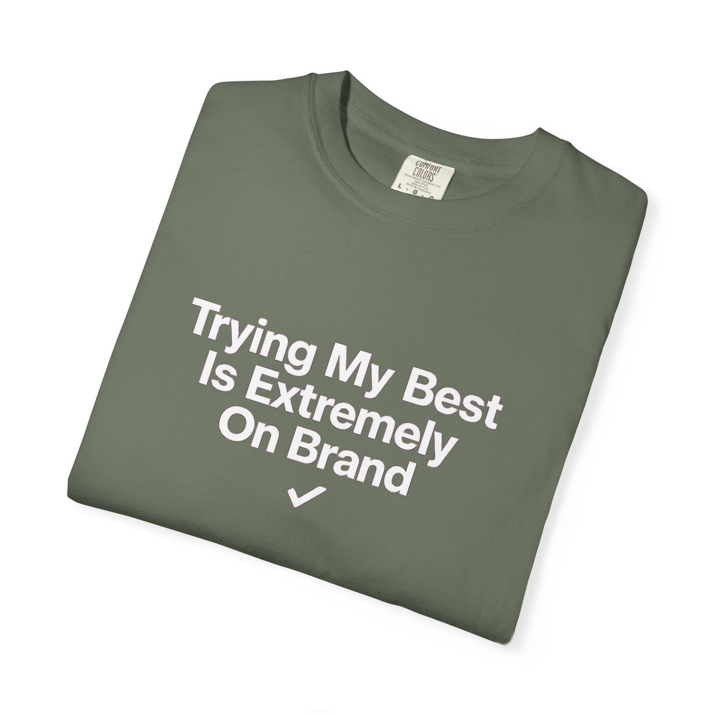 Trying My Best Is Extremely On Brand T-Shirt