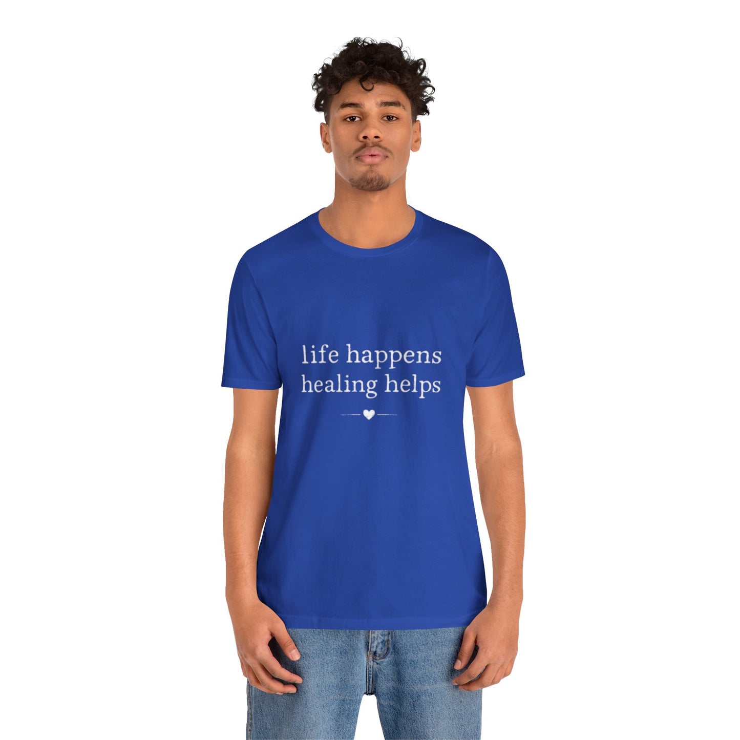 Life Happens Healing Helps Tee | Inspirational Mental Health Shirt