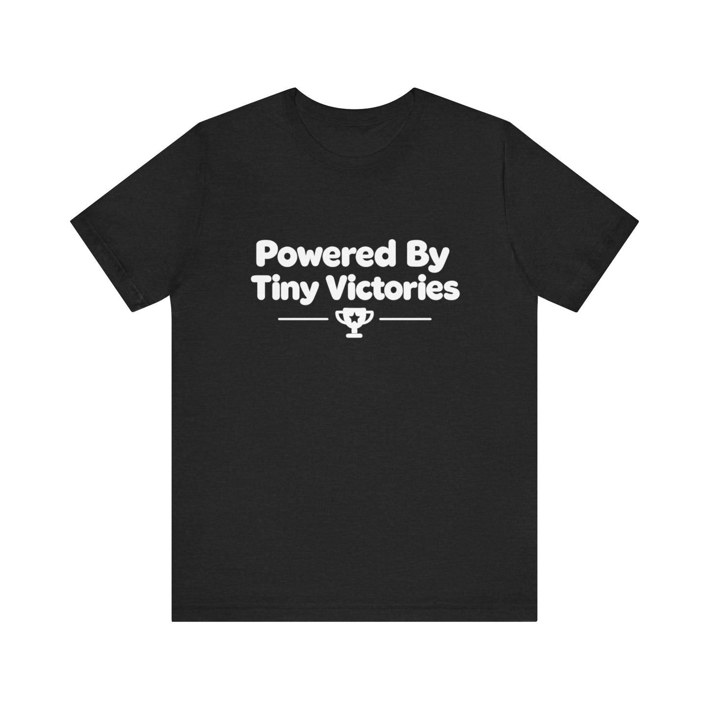 Powered By Tiny Victories T-Shirt