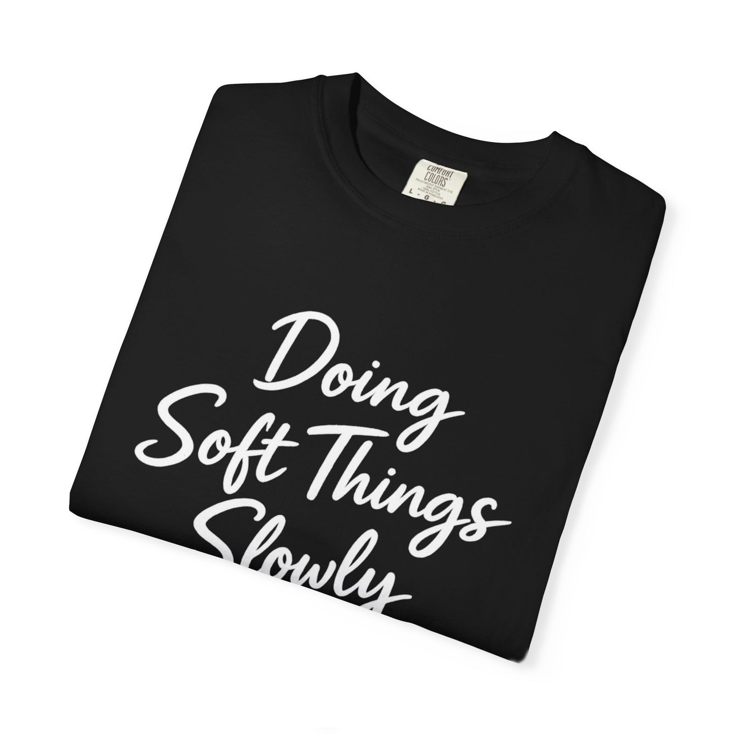 Doing Soft Things Slowly T-shirt