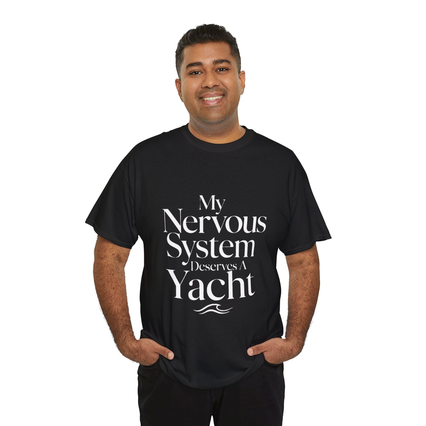 My Nervous System Deserves a Yacht T-Shirt — Mental Health Graphic Tee