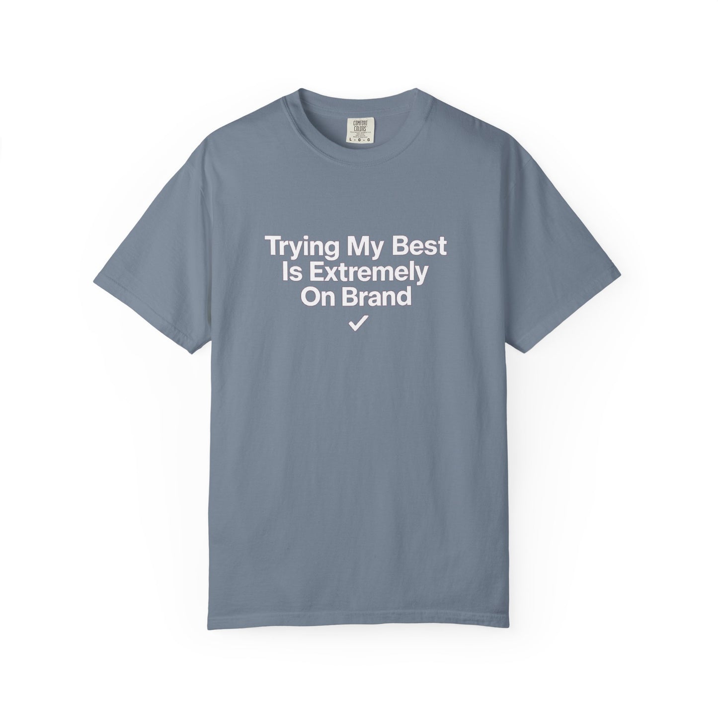 Trying My Best Is Extremely On Brand T-Shirt