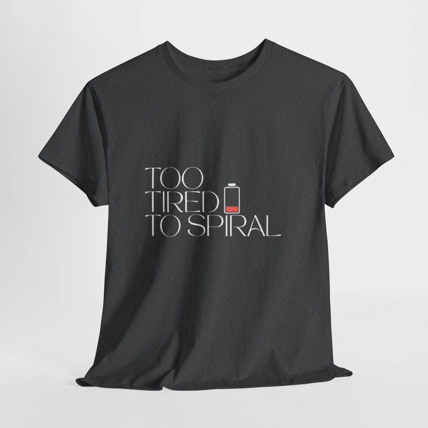 T-Shirt  -Too Tired to Spiral